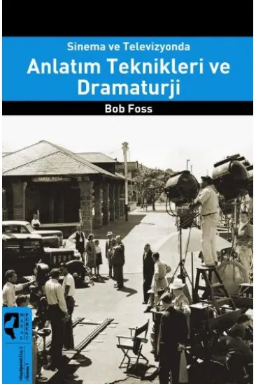 Sinema ve Televizyonda Anlatım Teknikleri ve Dramaturji Sinema ve Televizyonda Anlatım Teknikleri ve Dramaturji