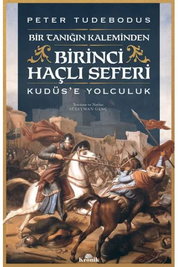 Birinci Haçlı Seferi - Bir Tanığın Kaleminden Kudüs’e Yolculuk