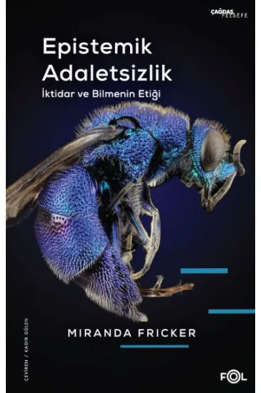 Epistemik Adaletsizlik -İktidar ve Bilmenin Etiği- Epistemik Adaletsizlik -İktidar ve Bilmenin Etiği-