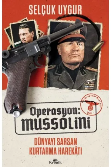 Operasyon: Mussolini - Dünyayı Sarsan Kurtarma Harekatı Operasyon: Mussolini - Dünyayı Sarsan Kurtarma Harekatı