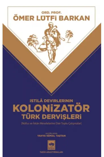 İstila Devirlerinin Kolonizatör Türk Dervişleri İstila Devirlerinin Kolonizatör Türk Dervişleri