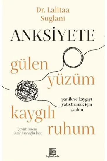 Anksiyete- Gülen Yüzüm Kaygılı Ruhum Anksiyete- Gülen Yüzüm Kaygılı Ruhum