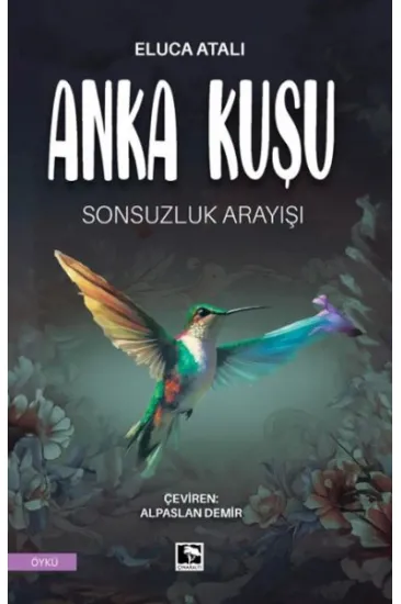 Anka Kuşu Sonsuzluk Arayışı Anka Kuşu Sonsuzluk Arayışı