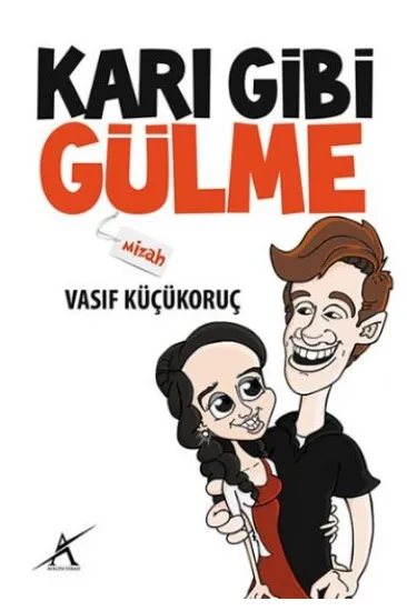 Karı Gibi Gülme Karı Gibi Gülme