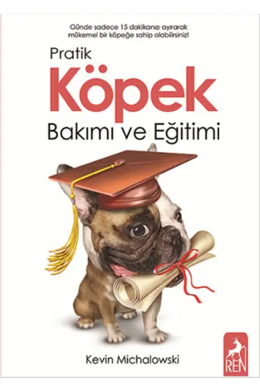 Pratik Köpek Bakımı ve Eğitimi Pratik Köpek Bakımı ve Eğitimi