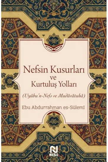 Nefsin Kusurları ve Kurtuluş Yolları Nefsin Kusurları ve Kurtuluş Yolları