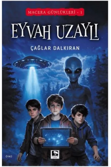 Macera Günlükleri 1 - Eyvah Uzaylı Macera Günlükleri 1 - Eyvah Uzaylı