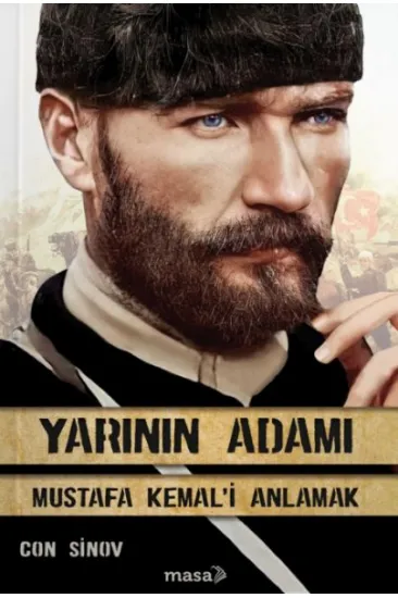Yarının Adamı 1 Mustafa Kemal'i Anlamak Yarının Adamı 1 Mustafa Kemal'i Anlamak