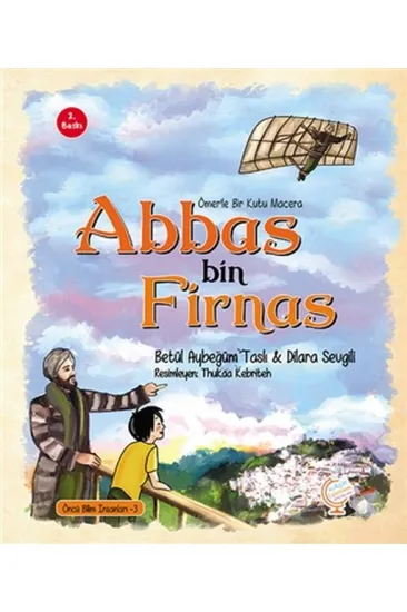 Ömer'le Bir Kutu Macera: Abbas bin Firnas Ömer'le Bir Kutu Macera: Abbas bin Firnas