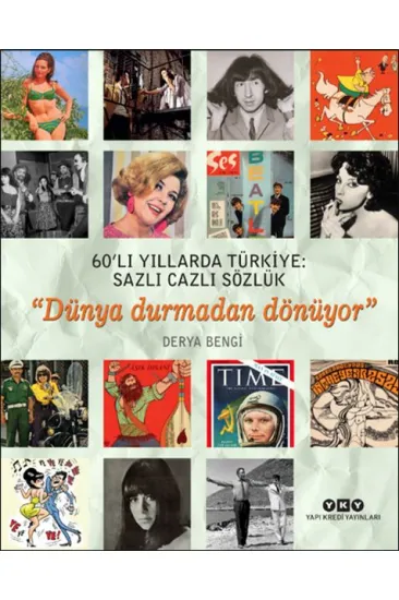 60’lı Yıllarda Türkiye: Sazlı Cazlı Sözlük - Dünya Durmadan Dönüyor 60’lı Yıllarda Türkiye: Sazlı Cazlı Sözlük - Dünya Durmadan Dönüyor