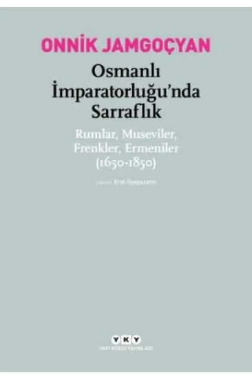 Osmanlı İmparatorluğu’nda Sarraflık Osmanlı İmparatorluğu’nda Sarraflık