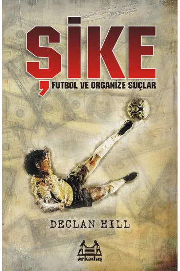 Şike Futbol ve Organize Suçlar Şike Futbol ve Organize Suçlar