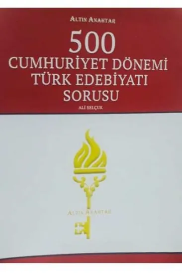 Altın Anahtar 500 Cumhuriyet Dönemi Türk Edebiyatı Sorusu Altın Anahtar 500 Cumhuriyet Dönemi Türk Edebiyatı Sorusu