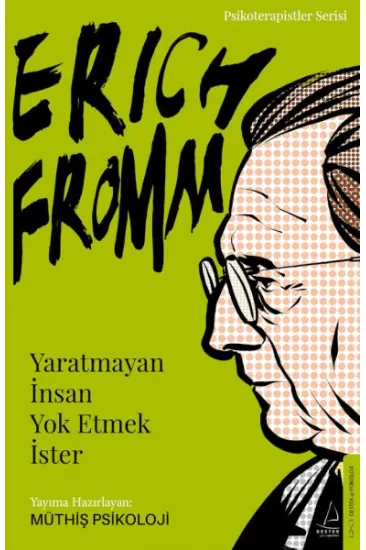 Erich Fromm-Yaratmayan İnsan Yok Etmek İster