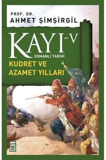 Osmanlı Tarihi Kayı 5 - Kudret ve Azamet Yılları