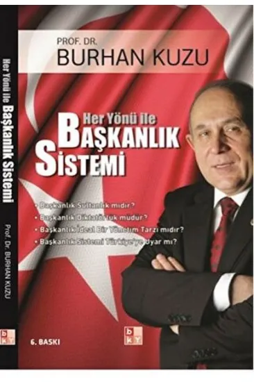 Her Yönü ile Başkanlık Sistemi Her Yönü ile Başkanlık Sistemi