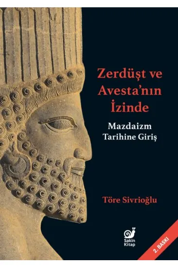 Zerdüşt ve Avesta’nın İzinde (Mazdaizm Tarihine Giriş) Zerdüşt ve Avesta’nın İzinde (Mazdaizm Tarihine Giriş)
