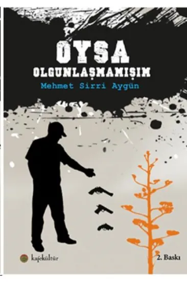 Oysa Olgunlaşmamışım Oysa Olgunlaşmamışım