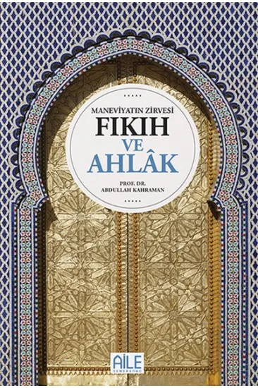 Maneviyatın Zirvesi Fıkıh ve Ahlak Maneviyatın Zirvesi Fıkıh ve Ahlak