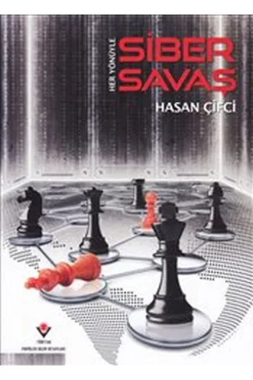 Her Yönüyle Siber Savaş Her Yönüyle Siber Savaş