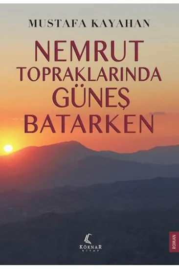 Nemrut Topraklarında Güneş Batarken Nemrut Topraklarında Güneş Batarken