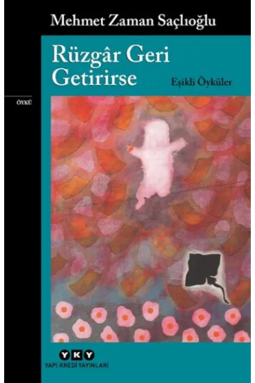 Rüzgâr Geri Getirirse – Eşikli Öyküler Rüzgâr Geri Getirirse – Eşikli Öyküler