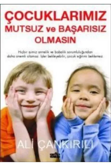Çocuklarımız Mutsuz ve Başarısız Olmasın Çocuklarımız Mutsuz ve Başarısız Olmasın