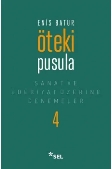 Öteki Pusula - Sanat ve Edebiyat Üzerine Denemeler 4