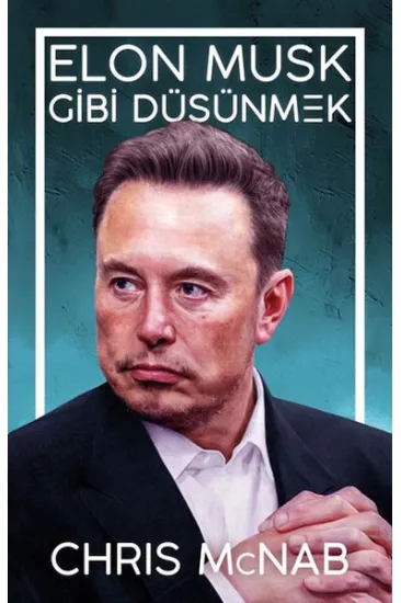 Elon Musk Gibi Düşünmek Elon Musk Gibi Düşünmek
