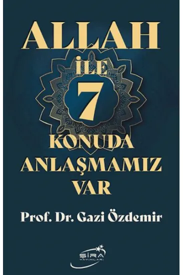 Allah İle 7 Konuda Anlaşmamız Var Allah İle 7 Konuda Anlaşmamız Var
