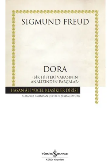 Dora – Bir Histeri Vakasının Analizinden Parçalar - Hasan Ali Yücel Klasikleri Dora – Bir Histeri Vakasının Analizinden Parçalar - Hasan Ali Yücel Klasikleri