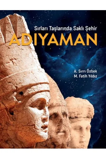 Sırları Taşlarında Saklı Şehir Adıyaman Sırları Taşlarında Saklı Şehir Adıyaman
