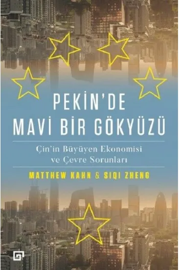 Pekin'de Mavi Bir Gökyüzü - Çin'in Büyüyen Ekonomisi ve Çevre Sorunları Pekin'de Mavi Bir Gökyüzü - Çin'in Büyüyen Ekonomisi ve Çevre Sorunları