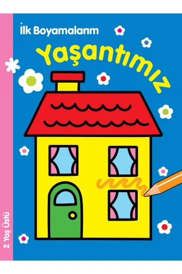 İlk Boyamalarım - Yaşantımız İlk Boyamalarım - Yaşantımız