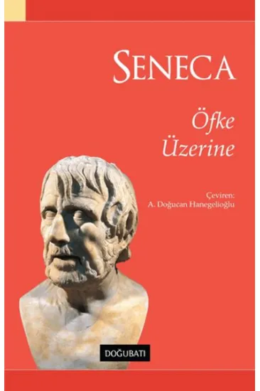 Seneca - Öfke Üzerine Seneca - Öfke Üzerine