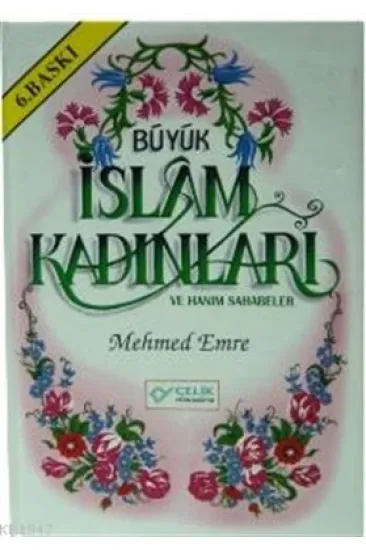 Büyük İslam Kadınları ve Hanım Sahabeler Büyük İslam Kadınları ve Hanım Sahabeler