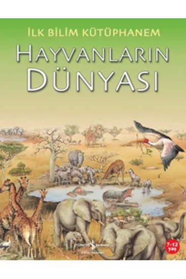 İlk Bilim Kütüphanem Hayvanların Dünyası İlk Bilim Kütüphanem Hayvanların Dünyası