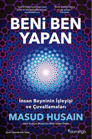 Beni Ben Yapan: İnsan Beyninin İşleyişi ve Çuvallamaları Beni Ben Yapan: İnsan Beyninin İşleyişi ve Çuvallamaları