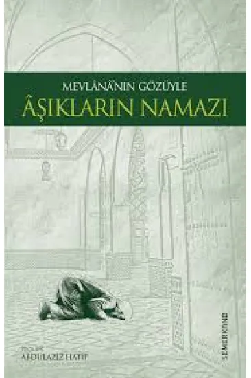 Mevlananın Gözüyle Aşıkların Namazı Mevlananın Gözüyle Aşıkların Namazı