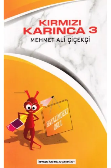 Kırmızı Karınca 3 - Hayalimdeki Okul Kırmızı Karınca 3 - Hayalimdeki Okul