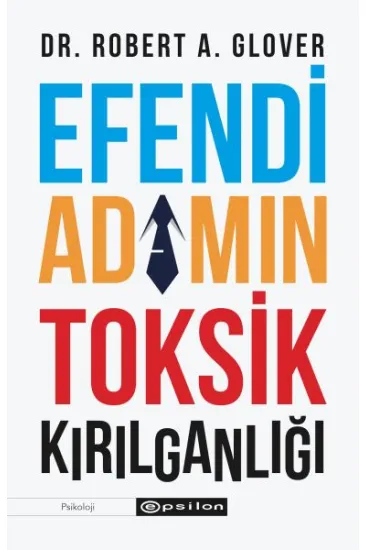 Efendi Adamın Toksik Kırılganlığı Efendi Adamın Toksik Kırılganlığı