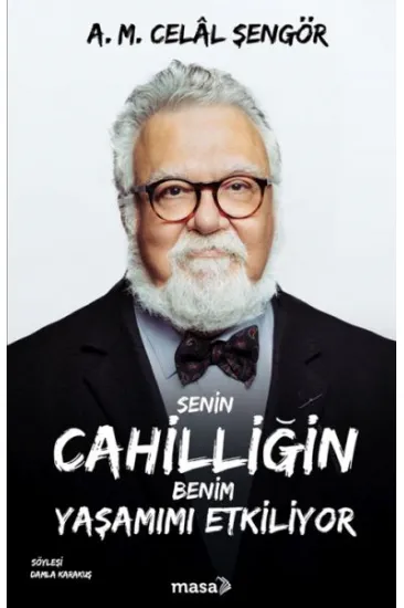 Senin Cahilliğin Benim Yaşamımı Etkiliyor Senin Cahilliğin Benim Yaşamımı Etkiliyor