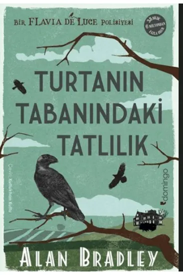 Turtanın Tabanındaki Tatlılık (Flavia de Luce Polisiyesi 1) Turtanın Tabanındaki Tatlılık (Flavia de Luce Polisiyesi 1)