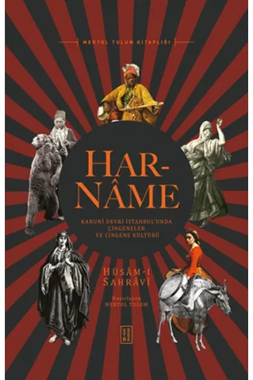 Har-Name - Kanuni Devri İstanbul’unda Çingeneler ve Çingene Kültürü Har-Name - Kanuni Devri İstanbul’unda Çingeneler ve Çingene Kültürü