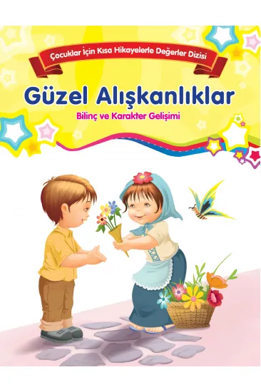 Güzel Alışkanlıklar - Bilinç ve Karakter Gelişimi Güzel Alışkanlıklar - Bilinç ve Karakter Gelişimi