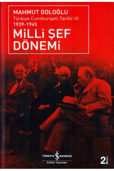 Türkiye Cumhuriyeti Tarihi III 1939-1945 - Milli Şef Dönemi Türkiye Cumhuriyeti Tarihi III 1939-1945 - Milli Şef Dönemi
