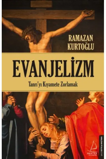 Evanjelizm - Tanrı'yı Kıyamete Zorlamak Evanjelizm - Tanrı'yı Kıyamete Zorlamak