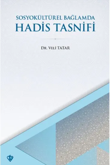 SosyoKültürel Bağlamda Hadis Tasnifi SosyoKültürel Bağlamda Hadis Tasnifi