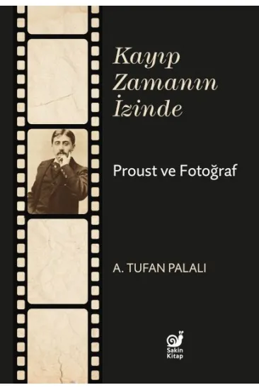 Kayıp Zamanın İzinde Proust ve Fotoğraf Kayıp Zamanın İzinde Proust ve Fotoğraf