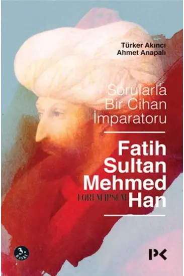 Sorularla Bir Cihan İmparatoru Fatih Sultan Mehmed Han Sorularla Bir Cihan İmparatoru Fatih Sultan Mehmed Han